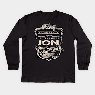 Nobody is perfect but if your name is JON Kids Long Sleeve T-Shirt